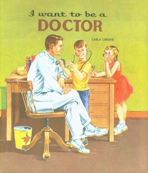 Greene, Carla; Eckart, Frances (Illustrator) - I Want to Be a Doctor