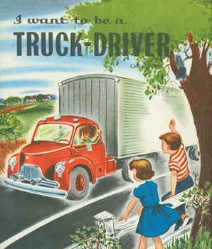 Item #15-3840 I want to be a Truck-Driver. Carla Greene, Irma and George Wilde