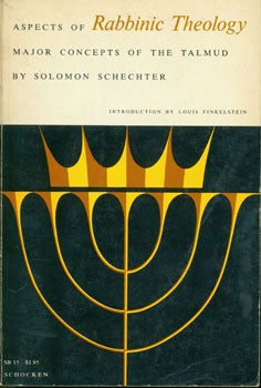 Item #15-4060 Aspects Of Rabbinic Theology: Major Concepts of the Talmud. Solomon Schlechter,...
