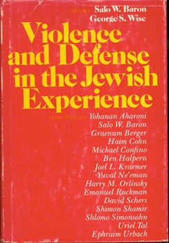 Item #15-4136 Violence And Defense in the Jewish Experience. Salo W. Baron, George S. Wise