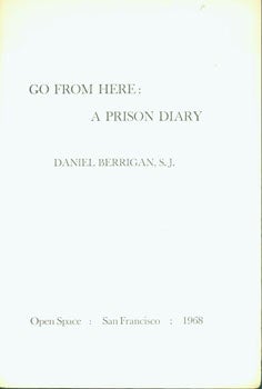 Item #15-4176 Go From Here: A Prison Diary. Daniel Berrigan