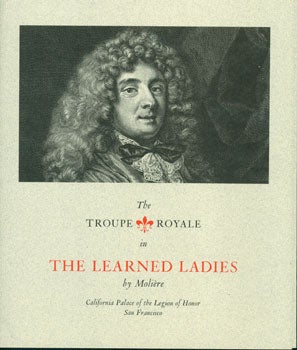 Item #15-5343 The Troupe Royale in The Learned Ladies by Moliere. California Palace of the Legion...