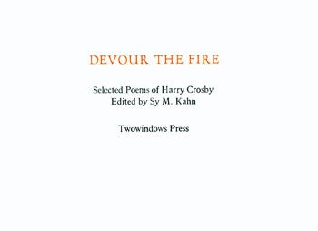 Item #15-5787 Devour The Fire. Selected Poems of Harry Crosby. Twowindows Press, Harry Crosby, Sy M. Kahn, Don Gray, intr.
