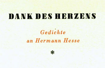 Item #15-5867 Dank Des Herzens. Gedichte an Hermann Hesse. Hans Carossa, Hans Niekrawietz, Georg Schneider.