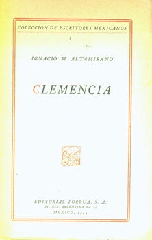Ignacio M. Altamirano - Coleccion de Escritores Mexicanos, 3: Clemencia