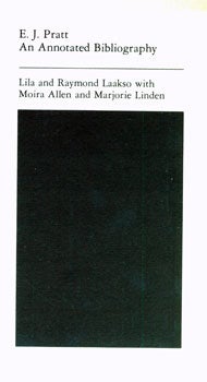 Item #15-6120 E. J. Pratt: An Annotated Bibliography. Lila Laakso, Raymond, Moira Allen, Marjorie...