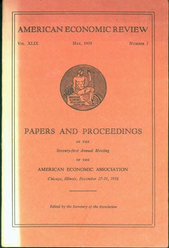 Item #15-6395 Papers And Proceedings of the Seventy-First Annual Meeting of the American Economic Association, Chicago, Illinois, December 27-29, 1958. American Economic Association, James Washington Bell, Gertrude Tait.