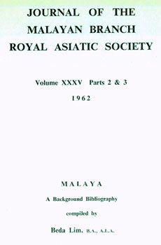 Royal Asiatic Society; Beda Lim (comp.) - Malaya: A Background Bibliography. Journal of the Malayan Branch Royal Asiatic Society, Vo. XXXV, Pts. 2-3, 1962