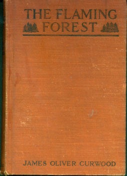 Item #15-6580 The Flaming Forest. A Novel of the Canadian Northwest. James Oliver Curwood, Walt Louderback, ill.