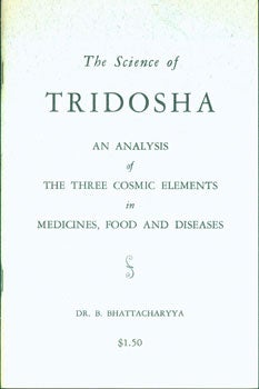 Item #15-6594 The Science Of Tridosha. The Three Cosmic Elements in Homeopathy. Benoytosh...