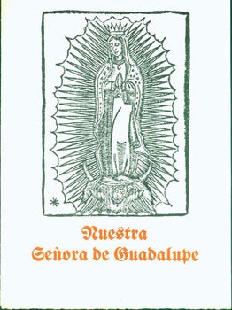 Item #15-6906 Nuestra Senora De Guadalupe. Gleeson Library Associates, John A. Carroll, William...