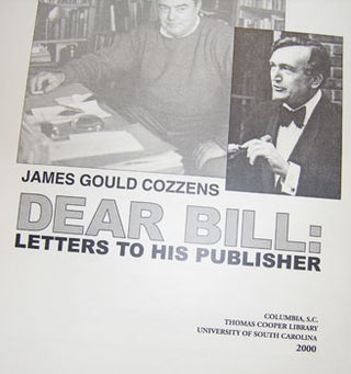 Item #15-7025 Dear Bill: Letters To His Publisher. James Gould Cozzens, William Jovanovich
