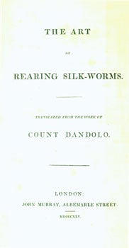 Item #15-7238 The Art of Rearing Silk Worms. Vincente Dandolo, Count