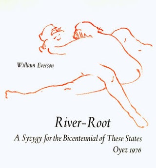 Item #15-7353 River-Root: A Syzygy for the Bicentennial of These States. William Everson,...