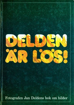 Item #15-7534 Delden är Lös. Fotografen Jan Deldens Bok Om Bilder. Jan Delden, Jan Lindstrom.