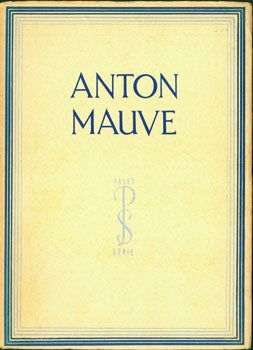 Item #15-7580 Anton Mauve. Met Acht En Dertig Afbeeldingen. Palet Serie. H. P. Baard