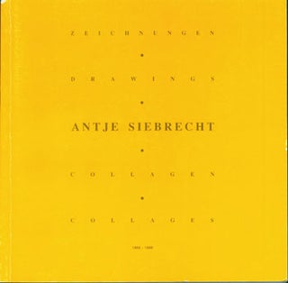 Item #15-7619 Antje Siebrecht: Zeichnungen, Drawings; Collagen, Collages. 1986-1990. Antje...