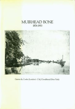 Item #15-7678 Muirhead Bone 1876-1953. Garton, Cooke, C, J Goodfriend, London, New York