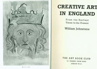 Item #15-7700 Creative Art In England: From the Earliest Times to the Present. William Johnstone