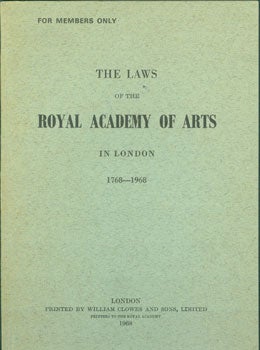 Royal Academy of Arts - The Laws of the Royal Academy of Arts in London, 1768-1968. For Members Only