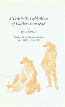 Item #15-7809 A Trip to the Gold Mines of California in 1848. Book Club of California, John A. Swan, John A. Hussey.