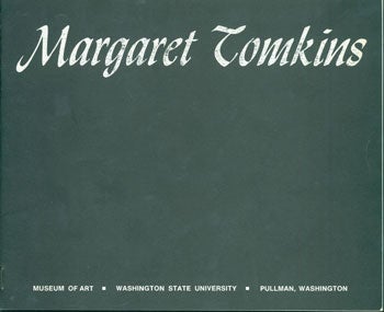 Washington State University, Museum of Art; Patricia Grieve Watkinson, Tom Robbins (intr.) - Margeret Tomkins. A Retrospective Exhibition, November 28-December 16, 1977
