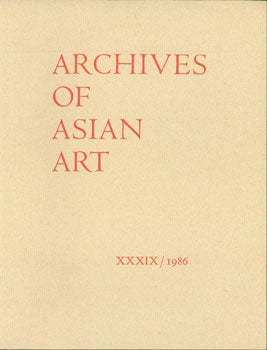 Item #15-7830 Archives Of Asian Art. XXXIX/1986. Asia Society, Friends of Asian Arts,...