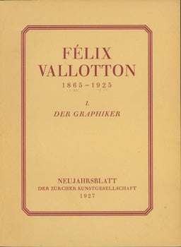 Item #15-7955 Felix Vallotton, 1865-1925: I. Der Graphiker. Kunsthaus Zürich, Félix...