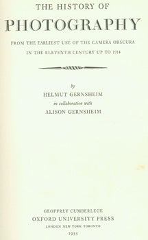 Item #15-7961 The History of Photography. From the Earliest Use of the Camera Obscura in the Eleventh Century Up to 1914. Helmut Gernsheim, Alison Gernsheim.