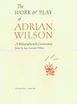 Item #15-7981 The Work & Play of Adrian Wilson. A Bibliography with Commentary. Joyce Lancaster...