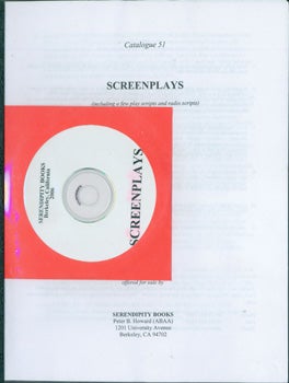 Item #15-7986 Serendipity Books Catalogue 51: Screenplays (including a few play scripts and radio scripts). Serendipity Books, Peter B. Howard, Calif Berkeley.