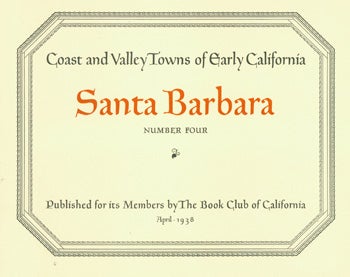 Book Club Of California (San Francisco, CA); Edith M. Coulter; Alfred Robinson; Wallace Kibbee; Wallace Kibbee & Son - Santa Barbara. Coast and Valley Towns of Early California. Number Four