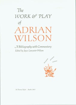 Item #15-8286 The Work & Play of Adrian Wilson. A Bibliography with Commentary. Joyce Lancaster...