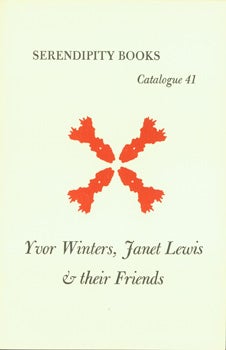 Item #15-8441 Serendipity Books Catalogue 41: Yvor Winters, Janet Lewis & their Friends....
