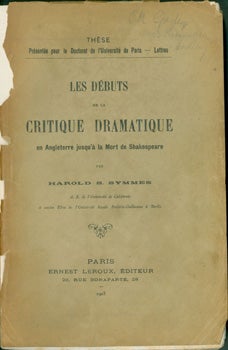 Item #15-8578 Le Debuts de la Critique Dramatique en Angleterre jusqu'à la Mort de Shakespeare. Harold S. Symmes.