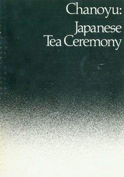 Item #15-8605 Chanoyu: Japanese Tea Ceremony. Japan Society, Seizo Hayashiya, Japan House...