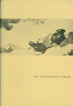 Item #15-8629 Chu Ta: Selected Paintings & Calligraphy. Da Zhu, Art Gallery Vassar College, New York Cultural Center.