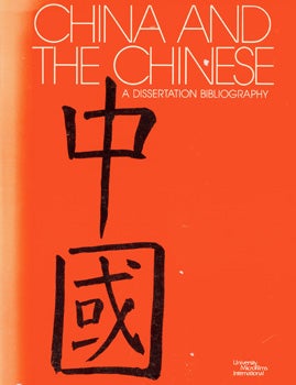Item #15-9307 China And the Chinese: A Dissertation Bibliography. University Microfilms...
