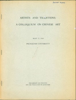 Item #15-9321 Artists And Traditions: A Colloquium on Chinese Art. May 17, 1969, Princeton...