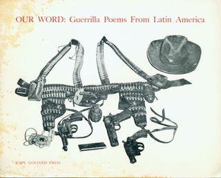 Item #15-9452 Our Word: Guerilla Poems From Latin America. Cape Goliard Press, Ed Dorn, Gordon...