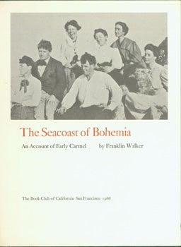 Item #15-9496 Prospectus For The Seacoast of Bohemia: An Account of Early Carmel. Book Club Of California, Franklin Walter, CA San Francisco.