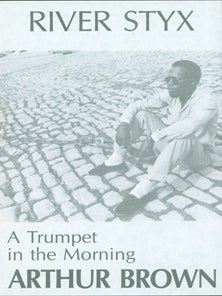 Item #15-9537 A Trumpet In The Morning. River Styx #16. Big River Association, Arthur Brown