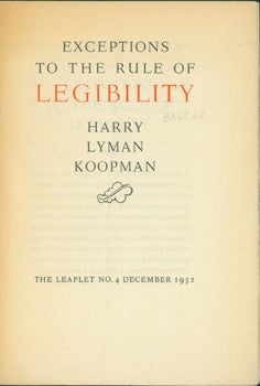 Koopman, Harry Lyman - Exceptions to the Rule of Legibility. The Leaflet No. 4, December 1932