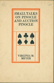 Item #15-9626 Small Talks On Pinocle and Auction Pinocle. Virginia M. Meyer, Virginia May Keller.