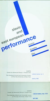 City University of New York, Graduate School and University Center; Center for Advanced Study in Theatre Arts - Slavic and East European Performance. Vol. 12, No. 1 - 3, Spring & Fall 1992