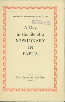 Item #15-9764 A Day in the Life of a Missionary in Papua. Series C: "How the Other Half Lives." British Commonwealth Leaflets: No. 9. Ministry of Information Great Britain.
