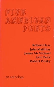Item #15-9941 Five American Poets: Robert Hass, John Matthias, James McMichael, John Peck, Robert Pinsky. Michael Schmidt, John Matthias Robert Hass, Robert Pinsky, John Peck, James McMichael, intr.