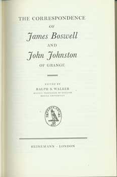 Walker, Ralph S. (ed.) - The Correspondence of James Boswell and John Johnston of Grange. The Yale Editions of the Private Papers of James Boswell. Research Edition Correspondence: Volume 1