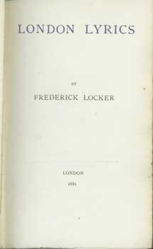 Item #16-0122 London Lyrics. Frederick Locker.