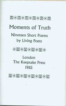 Item #16-0143 Moments Of Truth: Nineteen Short Poems by Living Poets. John Betjeman, Robert...